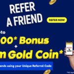 Refer Your Friend and Get upto ₹2000 Cash + Gold Coin